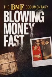 The BMF Documentary Blowing Money Fast